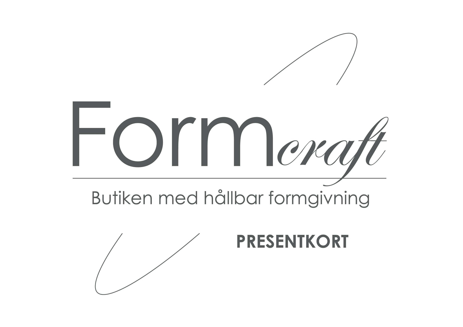 Formcraft - butiken med hållbar formgivning PRESENTKORT,Presentkort,Formcraft - butiken med hållbar formgivning,Formcraft 